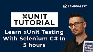 xUnit Testing Tutorial  Learn xUnit Testing With Selenium C In 5 Hours  LambdaTest [upl. by Oilut]