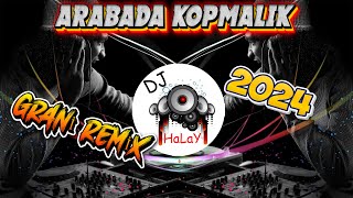 DJ HALAY REMİX  ► ARABADA KOPMALIK ◄ 2024 GRANİ REMİX [upl. by Arob748]