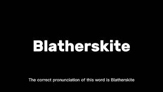 How to Pronounce Blatherskite Correctly  English Pronunciation Guide [upl. by Trainor980]