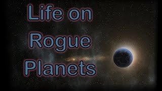 Life on Rogue Planets [upl. by Ahsinoj193]