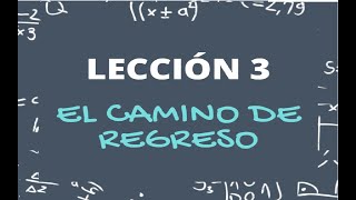 Lección 3 El camino de regreso [upl. by Aliak621]