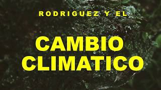 Rodríguez y El Cambio Climático [upl. by Annohsed899]