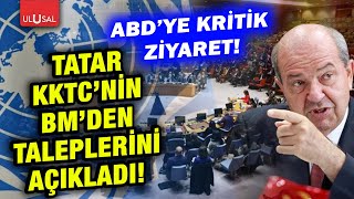 Ersin Tatar ABDye gidiyor İşte KKTCnin Birleşmiş Milletlerden talepleri [upl. by Nigam396]