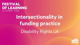 Festival of Learning 24 Intersectionality in funding practice Disability Rights UK [upl. by Lauzon]