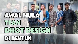 Awal mula Team Dhot Design di Bentuk [upl. by Ardnuaek]