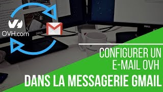 Comment configurer une adresse mail OVH sur Gmail [upl. by Meli]