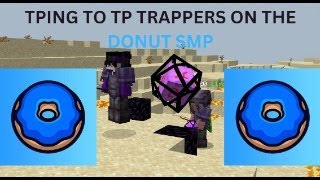 Tping To Tp Trappers On The DonutSMP [upl. by Lindberg]