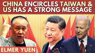 China encircles Taiwan amp US has a strong message for the CCP What happens next Elmer Yuen explains [upl. by Reed]