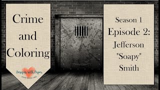 Crime and Coloring Episode 2 Jefferson quotSoapyquot Smith [upl. by Eelsha]