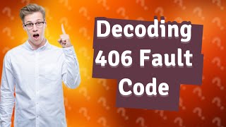 What is 406 fault code [upl. by Parthenia]