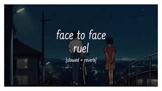 ruel  face to face slowed  reverb [upl. by Sheree999]