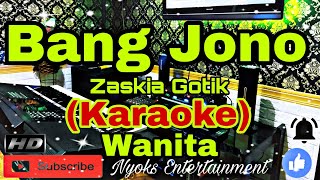 BANG JONO  Zaskia Gotik KARAOKE Dj House Remix  Nada Wanita ADO Minor [upl. by Ralat]