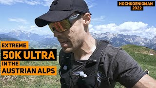 Extreme 50K Ultra Marathon in the Austrian Alps  Hochkönigman 2022 [upl. by Manton795]