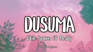 Otile Brown ft Meddy  Dusuma Official Music Audio [upl. by Aiuqet276]