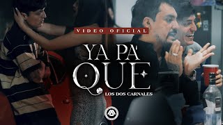 Los Dos Carnales  Ya Pa Que Video Oficial [upl. by Lachus]