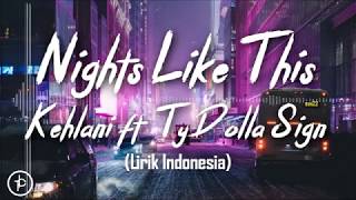 Kehlani  Nights Like This feat Ty Dolla ign Lirik dan Arti  Terjemahan [upl. by Joell406]