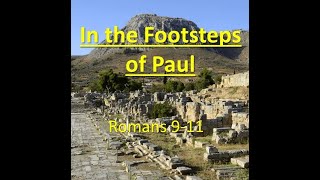 In The Footsteps of Paul 4  Romans 9 11 [upl. by Amando]