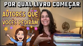 Por Qual Livro Começar Esses Autores Pedidos Por Vocês [upl. by Norym239]