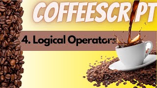 CoffeeScript  4  Logical Operators [upl. by Bathesda556]