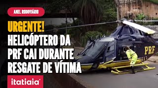 URGENTE HELICÓPTERO DA PRF CAI DURANTE RESGATE DE VÍTIMA DE ACIDENTE NO ANEL RODOVIÁRIO EM BH [upl. by Magnum306]