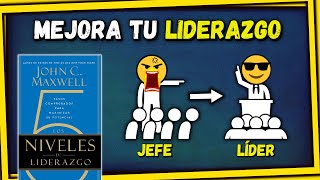 📖 ¿Cómo Ser un BUEN LÍDER • Los 5 NIVELES del LIDERAZGO por John Maxwell RESUMEN ANIMADO [upl. by Yahsal]