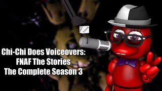 ChiChi Does Voiceovers FNAF The Stories The Complete Season 3 [upl. by Sert]