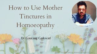 How to use mother tinctures in Homeopathy Dr Gaurang Gaikwad [upl. by Alexia]