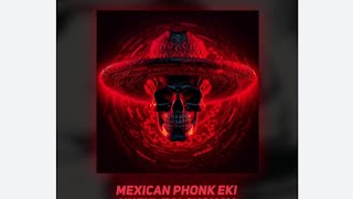 MEXICAN PHONK EKI vibe your mood [upl. by Crandall]