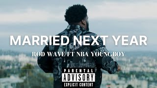 Rod Wave Ft NBA YoungBoy  Married Next Year Official Video Remix [upl. by Ytinav536]