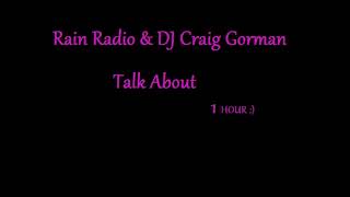 Rain Radio amp DJ Craig Gorman  Talk About 1HOUR ONE HOUR [upl. by Aneahs]