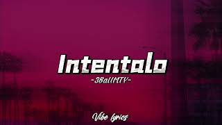 3BallMTY  Intentalo FtElbebeto Ft Amerrica Sierra LetraLyrics [upl. by Sproul150]