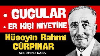 quotEr Kişi Niyetinequot quotGugularquot Hüseyin Rahmi Gürpınar Sesli Kitap Dinle [upl. by Murrah]