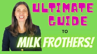 Milk Frothers The Ultimate Guide [upl. by Lindner675]