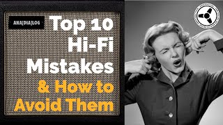 Top 10 HiFi mistakes amp how to avoid them [upl. by Trefler50]