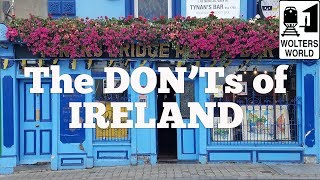 Ireland  The Donts of Visiting Ireland [upl. by Ettenrahs61]