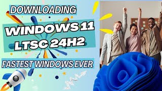 How To Get Windows 11 LTSC 24H2 The Ultimate Windows Upgrade [upl. by Licastro315]