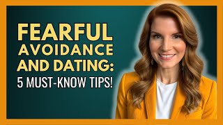 FearfulAvoidant Attachment and Dating 5 MustKnow Tips [upl. by Yecram12]