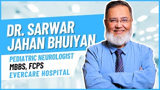 About Dr Sarwar Jahan Bhuiyan  ডাঃ সারোয়ার জাহান  Evercare Hospital [upl. by Elleinnod]