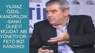 YILMAZ ÖZDİLKANDIRILDIKASRIN LİDERİSANKİ ÜLKEYİ MÜJDAT ABİ YÖNETİYORFETÖ BİZİ KANDIRDI [upl. by Itsyrk]