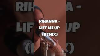 Rihanna  Lift Me Up Remix [upl. by Derwon]