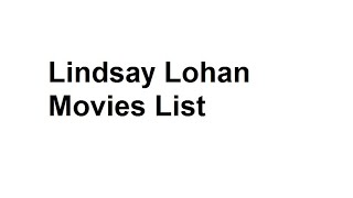 Lindsay Lohan Movies List  Total Movies List [upl. by Swetiana422]