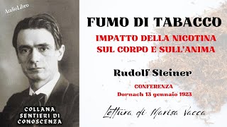 FUMO DI TABACCO  Impatto della Nicotina sul Corpo e sullAnima  di Rudolf Steiner [upl. by Anerda726]