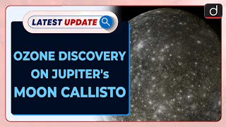 Ozone Discovery on Jupiters Moon Callisto  Latest update  Drishti IAS English [upl. by Neillij]