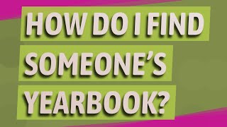 How do I find someones yearbook [upl. by Raffaj]