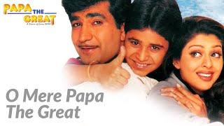 O Mere Papa The Great Song  Papa  The Great  Krishan Kumar Nagma  Udit Narayan Aditya Narayan [upl. by Iphlgenia]