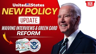 USCIS Introduces New Policy for Waiving Interviews amp Green Card Reforms Update 2024  US Immigration [upl. by Otsenre937]