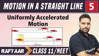 Motion in a Straight Line 05  Uniformly Accelerated Motion  Class 11NEET [upl. by Eecats]