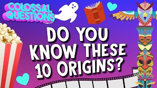 Do You Know the Origins of these 10 Things  COLOSSAL QUESTIONS [upl. by Peria928]