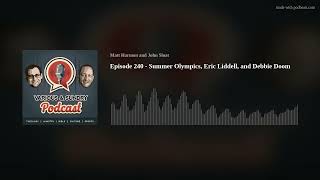 Episode 240  Summer Olympics Eric Liddell and Debbie Doom [upl. by Adnawyek]