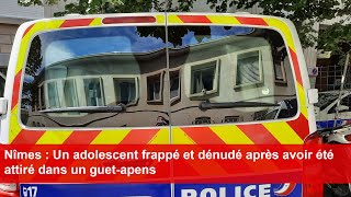 Nîmes  Un adolescent frappé et dénudé après avoir été attiré dans un guetapens [upl. by Palestine]